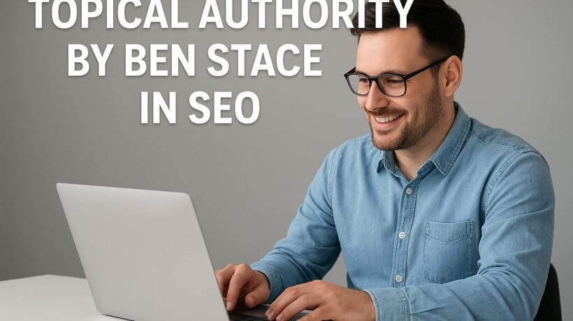 Topical Authority By Ben Stace in SEO – Pro SEO Guide